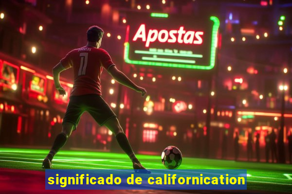 significado de californication